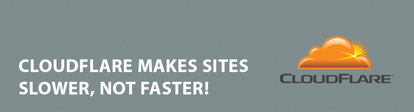 cloudflare makes sites slower not faster